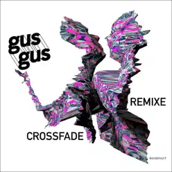 Crossfade Remixes - EP - Gus Gus Crossfade Remixes - EP - Gus Gus