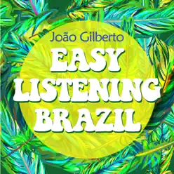 Easy Listening Brazil - João Gilberto