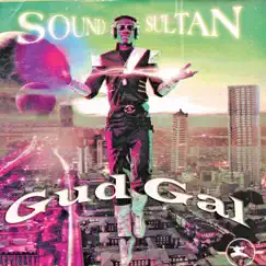Gud Gal - Single by Sound Sultan album reviews, ratings, credits