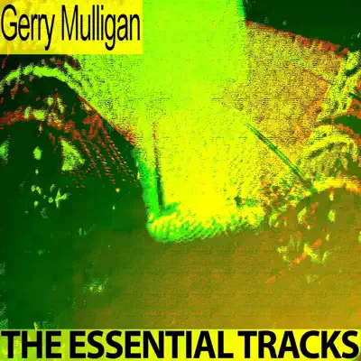 The Essential Tracks (Remastered) - Gerry Mulligan The Essential Tracks (Remastered) - Gerry Mulligan