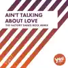 Stream & download Ain't Talking About Love (the Factory Dance Rock Remix) - Single