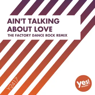 Ain't Talking About Love (the Factory Dance Rock Remix) - Single by Axel Force album reviews, ratings, credits