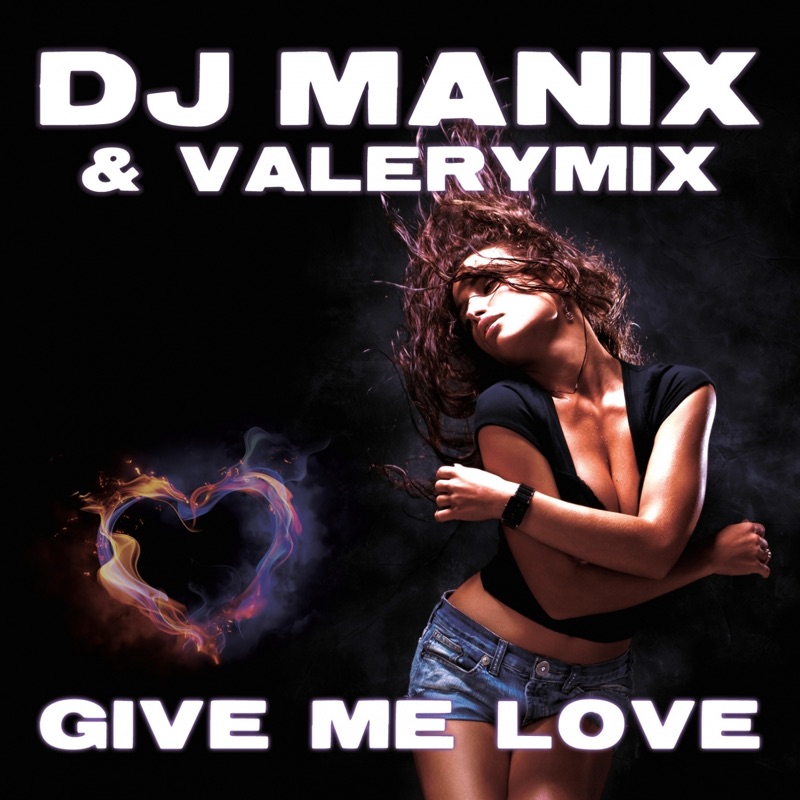 Extended Mix DJ. DJ Manix. Give me Love. Топовые ремиксы give to.