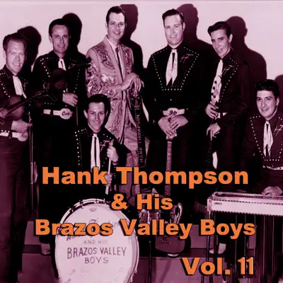 Hank Thompson & His Brazos Valley Boys, Vol. 11 - Hank Thompson & His Brazos Valley Boys Hank Thompson & His Brazos Valley Boys, Vol. 11 - Hank Thompson & His Brazos Valley Boys