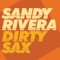 Dirty Sax (Sandy Rivera & C. Castel Remix) - Sandy Rivera lyrics