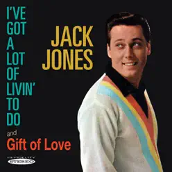 I've Got a Lot of Livin' to Do / Gift of Love - Jack Jones