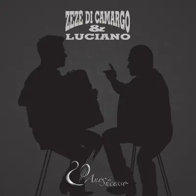 Zezé Di Camargo & Luciano: 20 Anos de Carreira - Zezé Di Camargo & Luciano