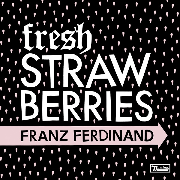 Fresh Strawberries - Single - Franz Ferdinand