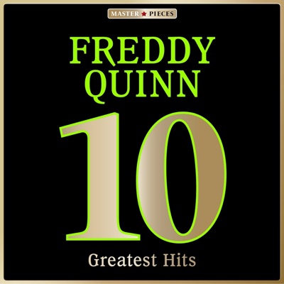 Masterpieces presents Freddy Quinn: 10 Greatest Hits - Freddy Quinn