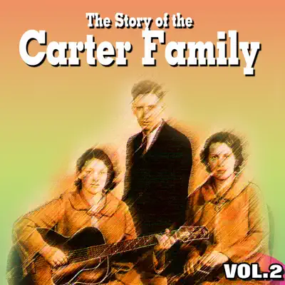 The Story of the Carter Family Vol.2 - The Carter Family The Story of the Carter Family Vol.2 - The Carter Family