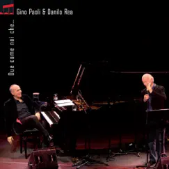 Due come noi che… by Gino Paoli & Danilo Rea album reviews, ratings, credits