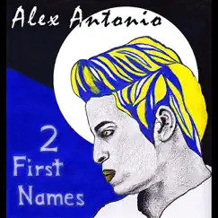 2 First Names - EP by Alex Antonio album reviews, ratings, credits