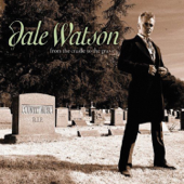 From the Cradle to the Grave - Dale Watson