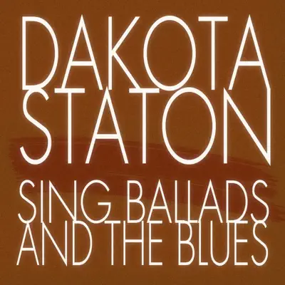 Sings Ballads and the Blues (Remastered) - Dakota Staton