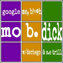 Google Me, B*tch! (feat. Derhego & S.E. Trill) - Single - Mo B. Dick Google Me, B*tch! (feat. Derhego & S.E. Trill) - Single - Mo B. Dick