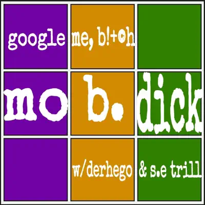 Google Me, B*tch! (feat. Derhego & S.E. Trill) - Single - Mo B. Dick Google Me, B*tch! (feat. Derhego & S.E. Trill) - Single - Mo B. Dick