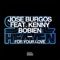 For Your Love (feat. Kenny Bobien) [Cuebur Remix] - Jose Burgos lyrics