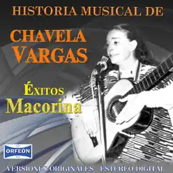 Historia Musical de Chavela Vargas: Macorina - Chavela Vargas