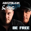 Aboutblank&klc - Be Free - EP