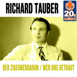 Der Zigeunerbaron / Wer Uns Getraut (Remastered) - Single - Richard Tauber Der Zigeunerbaron / Wer Uns Getraut (Remastered) - Single - Richard Tauber