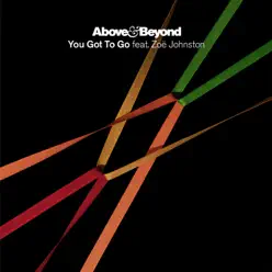 You Got To Go (feat. Zoe Johnston) [Remixes] - EP - Above & Beyond