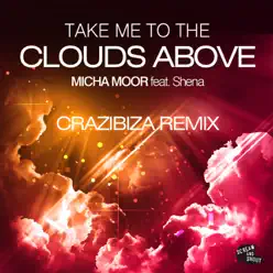 Take Me to the Clouds Above Remix (Remixes) [feat. Shena] - Single - Micha Moor