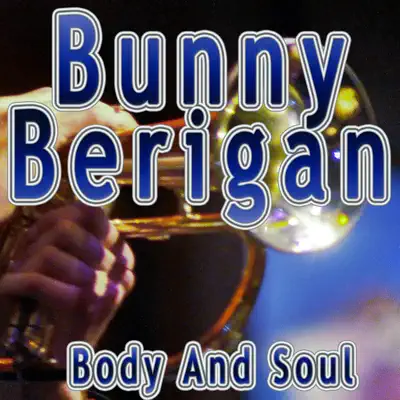 Body and Soul - Bunny Berigan