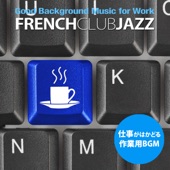 仕事がはかどる作業用BGM - French Club Jazz artwork