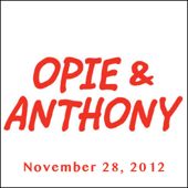 Opie & Anthony, November 28, 2012 - Opie & Anthony