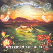 American Music Club - Wish the World Away