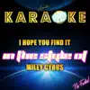 I Hope You Find It (In the Style of Miley Cyrus) [Karaoke Version] - Single album lyrics, reviews, download