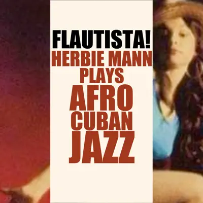 Flautista: Herbie Mann Plays Afro Cuban Jazz! - Herbie Mann