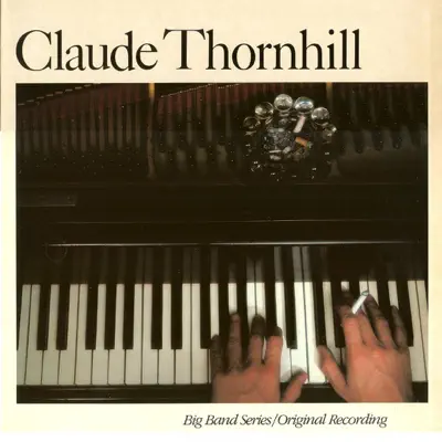 Big Band Series (Original Recording Volume 1) - Claude Thornhill Big Band Series (Original Recording Volume 1) - Claude Thornhill