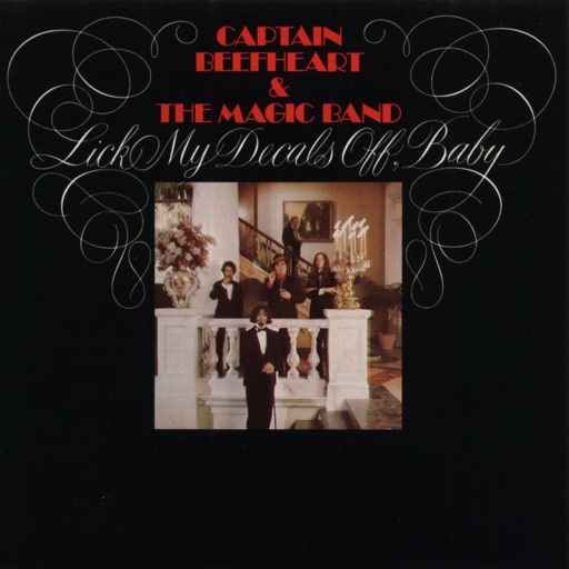 Captain Beefheart & His Magic Band - Lick My Decals Off, Baby
