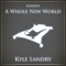 A Whole New World - Kyle Landry lyrics