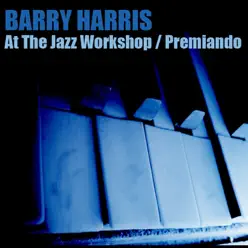 Barry Harris At the Jazz Workshop / Premiando - Barry Harris Barry Harris At the Jazz Workshop / Premiando - Barry Harris