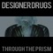 Through the Prism (PLS DNT STP Remix) - Designer Drugs lyrics