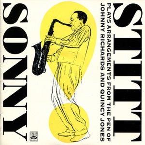 Sonny Stitt Plays Arrangements from the Pen of Johnny Richards and Quincy Jones