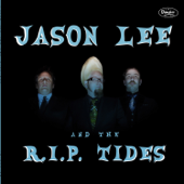 Jason Lee and the R.I.P. Tides - Jason Lee and the R.I.P. Tides