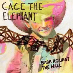 Back Against the Wall - EP - Cage The Elephant