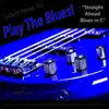Learn How to Play the Blues! (Straight Ahead Blues in C) [For Bass Guitar Players] song lyrics