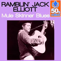 Mule Skinner Blues (Remastered) - Single - Ramblin' Jack Elliott Mule Skinner Blues (Remastered) - Single - Ramblin' Jack Elliott