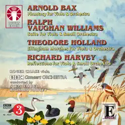 Vaughan Williams, Bax, Holland, Harvey: Music for Viola & Orchestra - BBC Concert Orchestra Vaughan Williams, Bax, Holland, Harvey: Music for Viola & Orchestra - BBC Concert Orchestra