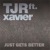 Just Gets Better (Remixes) [feat. Xavier]