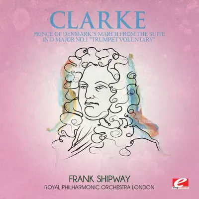 Clarke: Suite in D Major: Prince of Denmark’s March "Trumpet Voluntary" (Remastered) - Single - Royal Philharmonic Orchestra