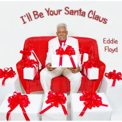 I'll Be Your Santa Claus - Eddie Floyd I'll Be Your Santa Claus - Eddie Floyd