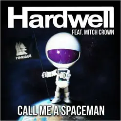 Call Me A Spaceman (feat. Mitch Crown) - Single - Hardwell