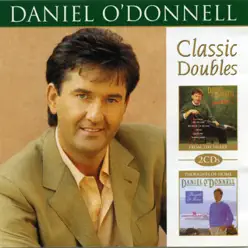 Daniel O'Donnell Classic Doubles: Thoughts of Home - From the Heart - Daniel O'donnell