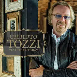 Yesterday, Today (Bonus Track Version) - Umberto Tozzi