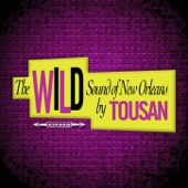 The Wild Sound of New Orleans by Tousan Original Album - Digitally Remastered artwork